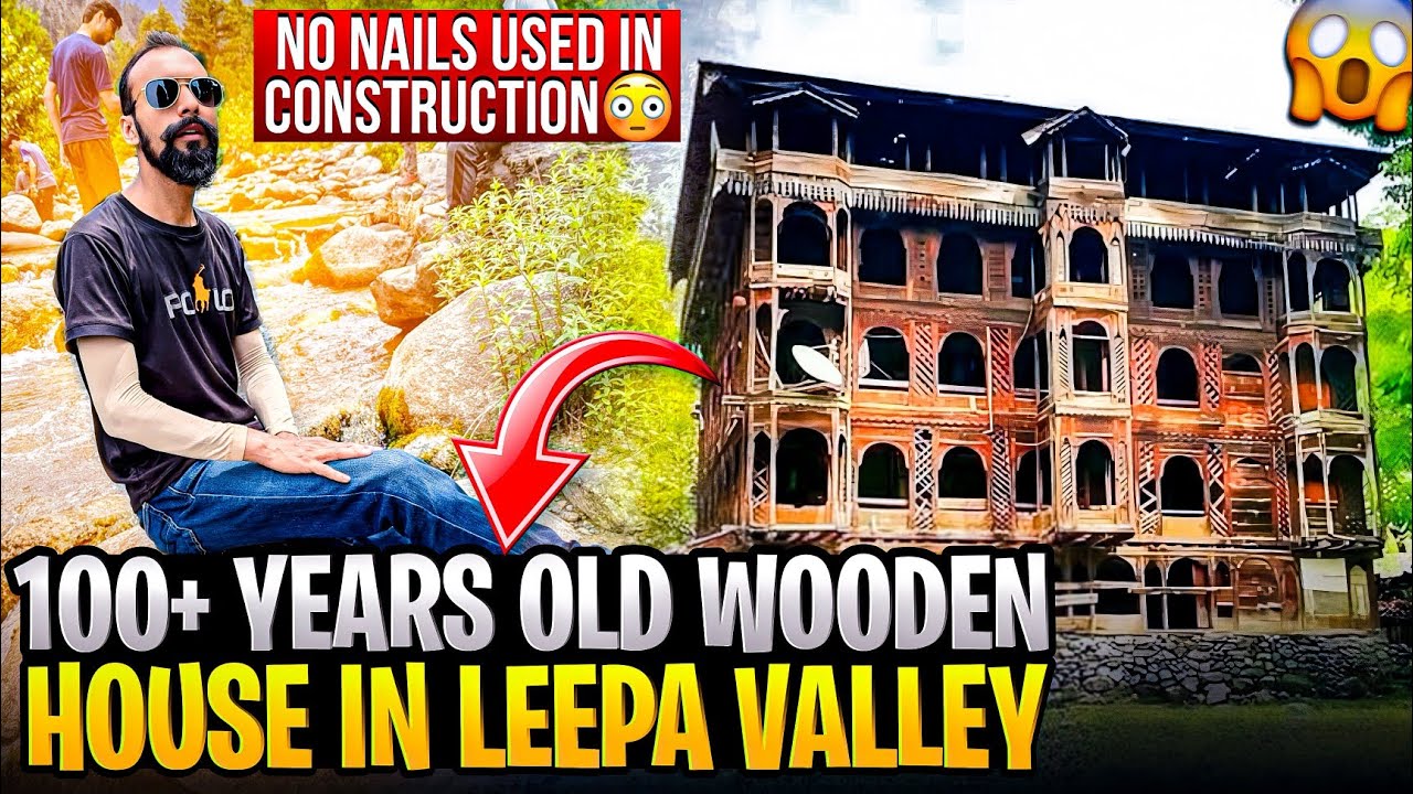 100+ Years Old Wooden House in Leepa Valley | No Nails Used in Construction | Leepa Valley