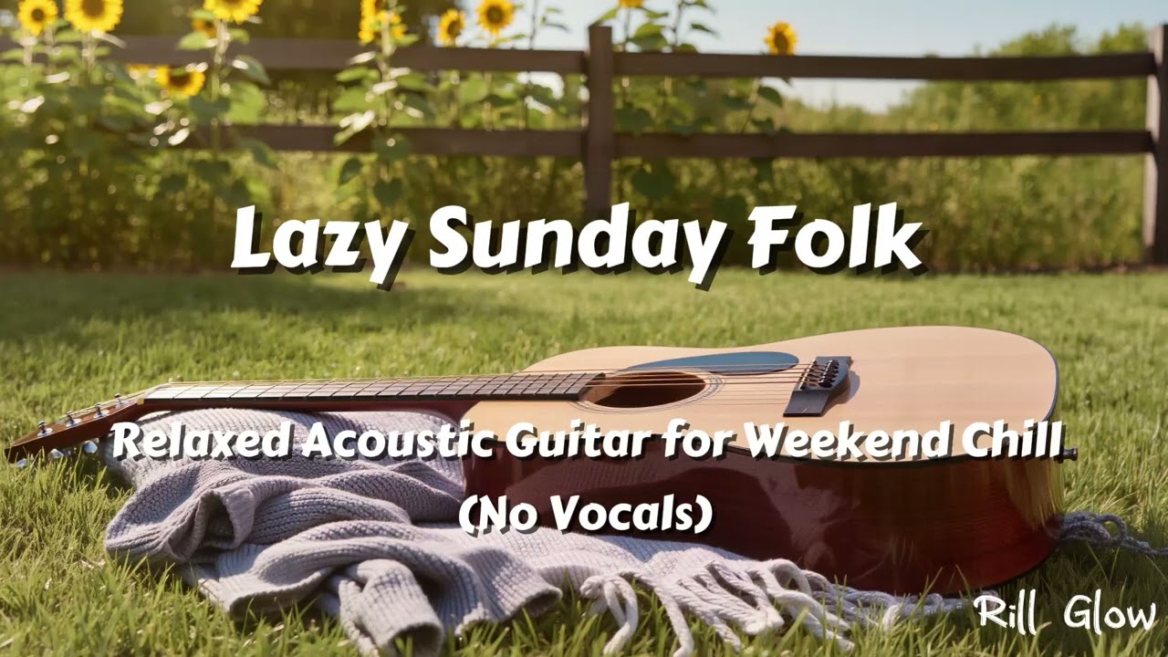 Lazy Sunday Folk: Relaxed Acoustic Guitar for Weekend Chill (No Vocals)