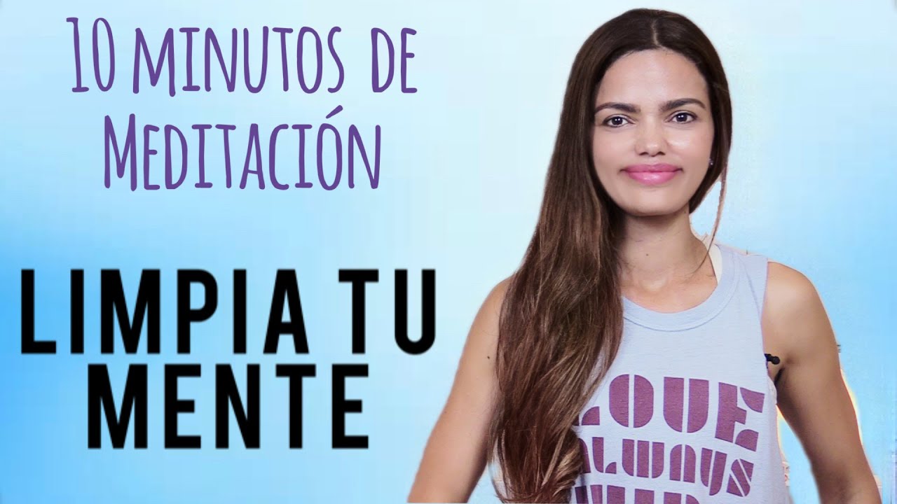 10 Minutos de Meditación para Principiantes | Limpia tu Mente de pensamientos negativos