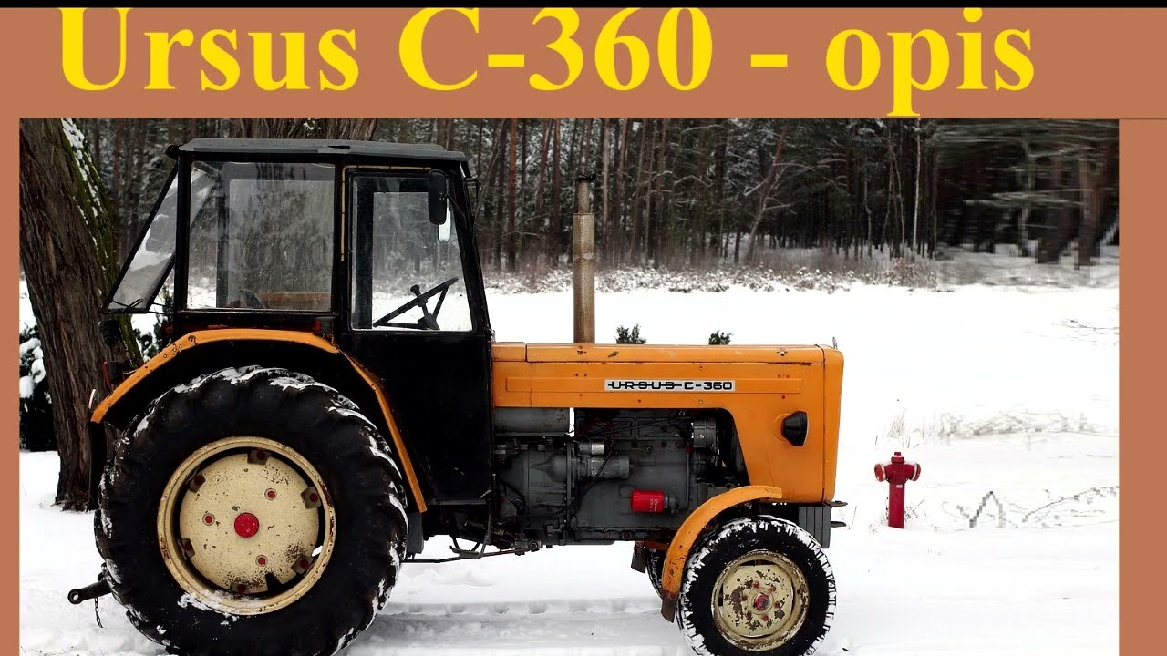 Ursus C-360  - opis, dane techniczne i ciekawostki