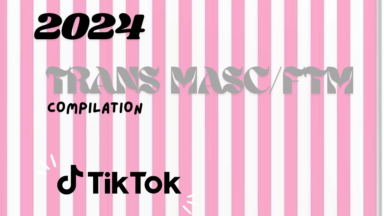 Trans Masc/FTM compilation | 2024