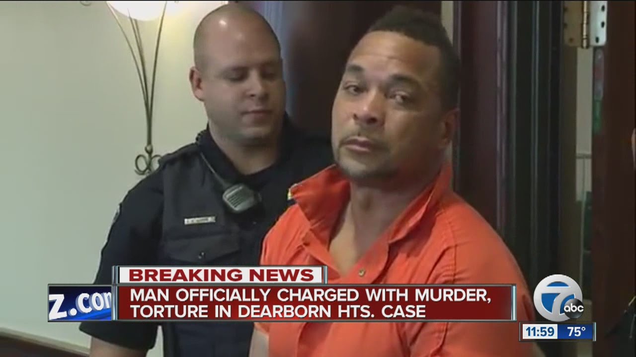 Man officially charged with murder, torture in Dearborn Heights case