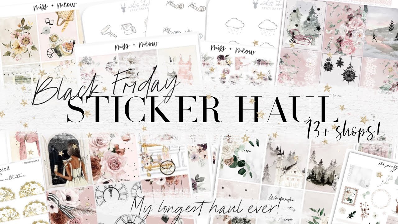 BLACK FRIDAY STICKER HAUL! 13+ Sticker Shops! BIGGEST haul I've ever done!