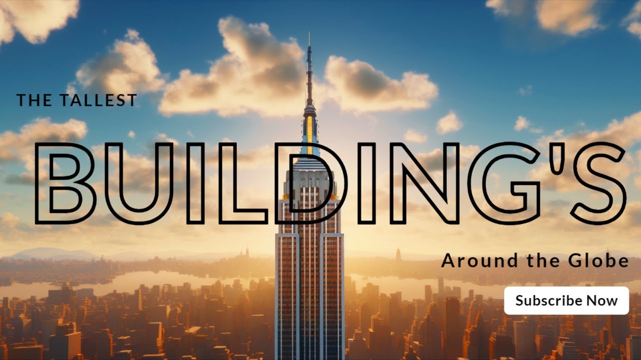 The Tallest Buildings Around the Globe