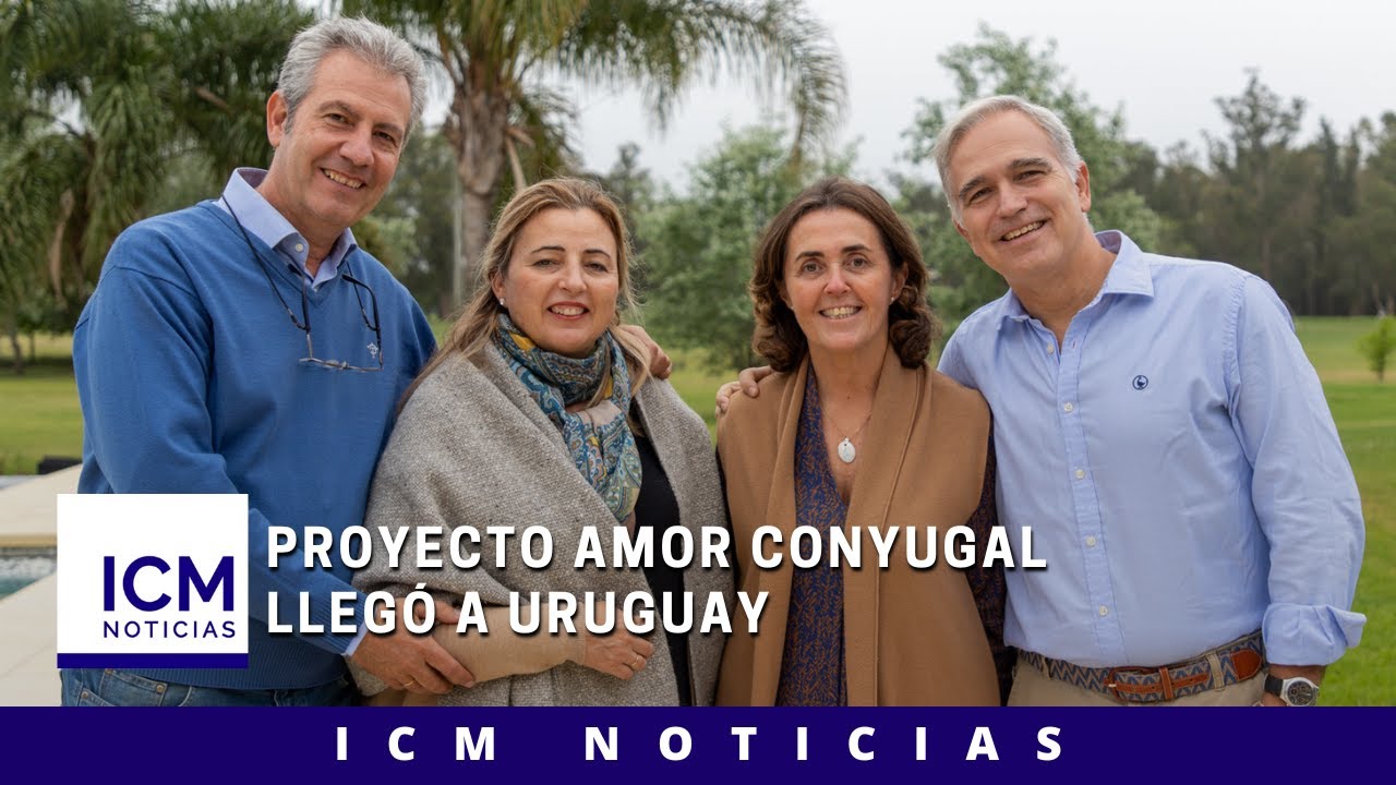 ICM Noticias - Proyecto Amor Conyugal llegó a Uruguay