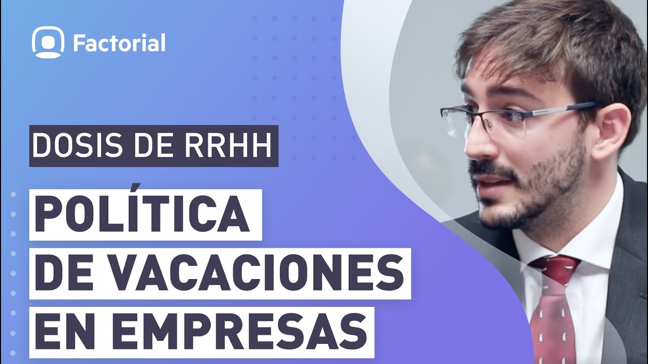 POLÍTICAS de VACACIONES: Todo lo que Debes Saber