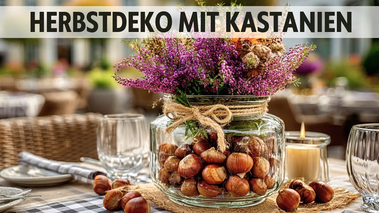 🌰 Herbstdeko mit Kastanien &ndash; Nat&uuml;rlich & Wundersch&ouml;n! #herbstdeko #kastanien