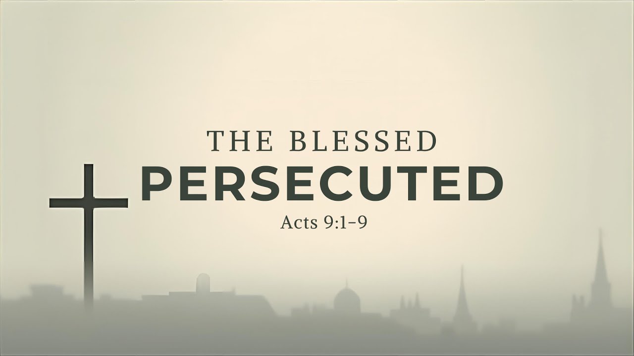 The Blessed Persecuted | Acts 9:1-9 | by Pastor DeWayne Rembert
