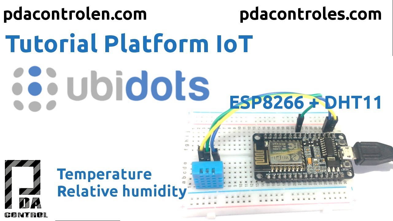 Tutorial Platform IoT Ubidots & ESP8266 + DHT11 (Temperature/Relative humidity) : PDAControl