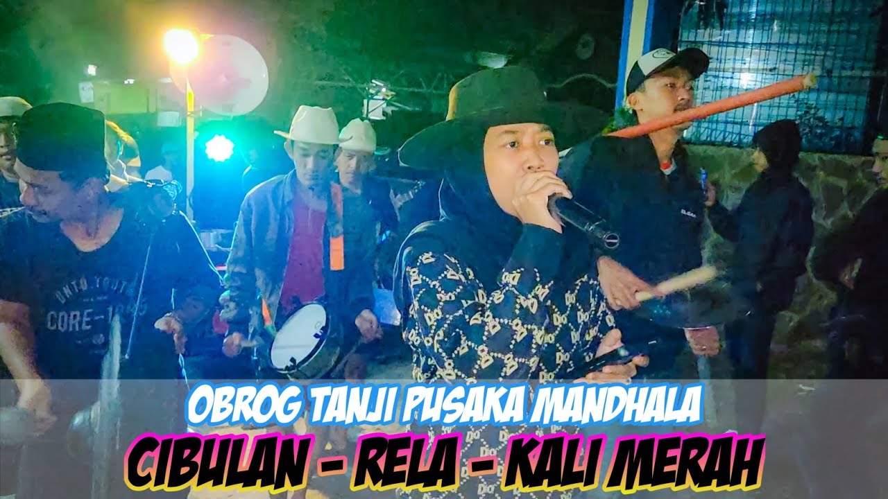 CIBULAN - RELA - KALI MERAH || OBROG TANJI PUSAKA MANDHALA