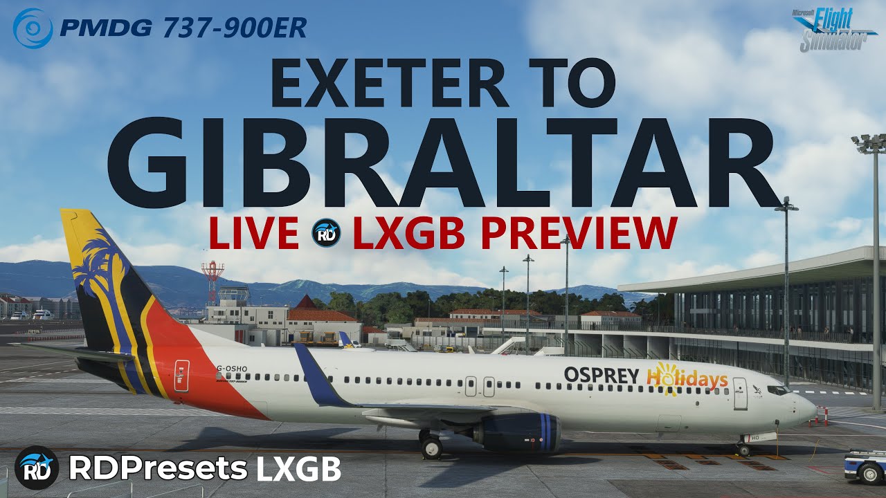 MSFS | New RDPresets Gibraltar LXGB Airport Live Preview! EGTE - LXGB in the PMDG 737-900ER [VATSIM]