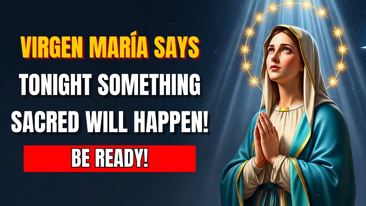Virgin Mary Says Tonight Something Sacred Will Happen — Be Ready!