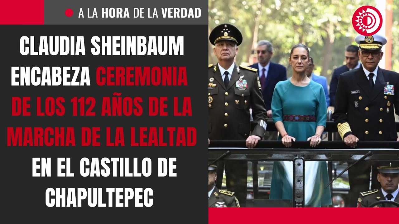 Claudia Sheinbaum encabeza ceremonia de los 112 años de la Marcha de la Lealtad en Chapultepec