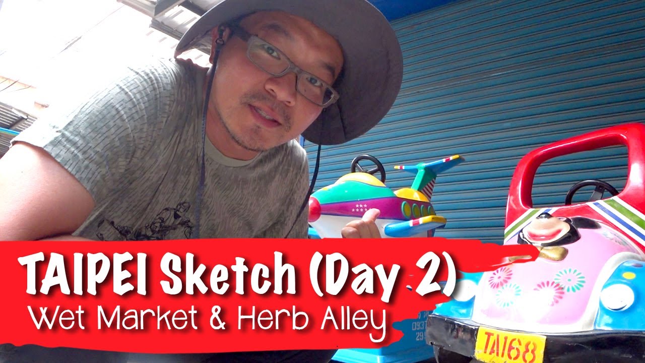 Sketching Taipei Day 2 - Wet Market & Herb Alley