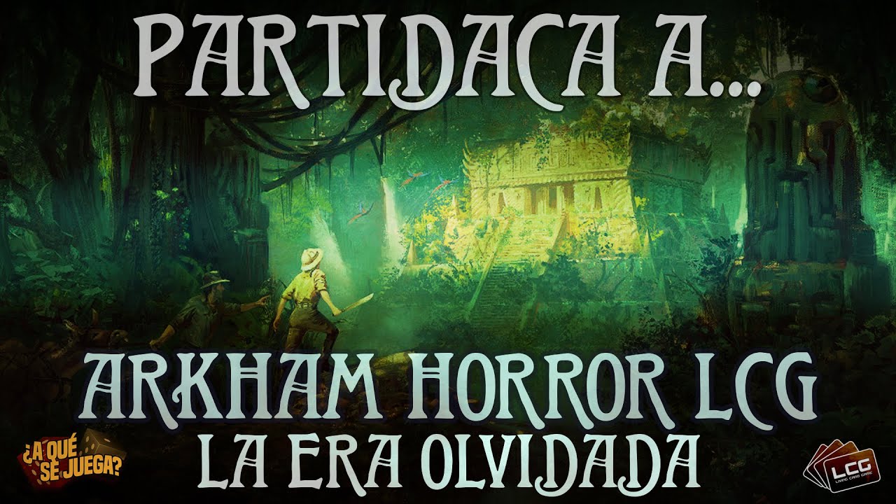 PARTIDACA A... Arkham Horror LCG: La Era Olvidada - Naturaleza Salvaje - PARTE 1