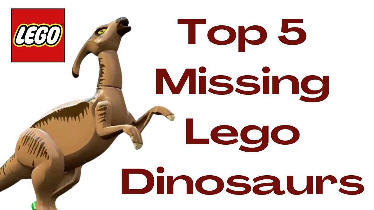 Top 5 Missing/Out Dated Lego Dinosaurs From Jurassic Park/World