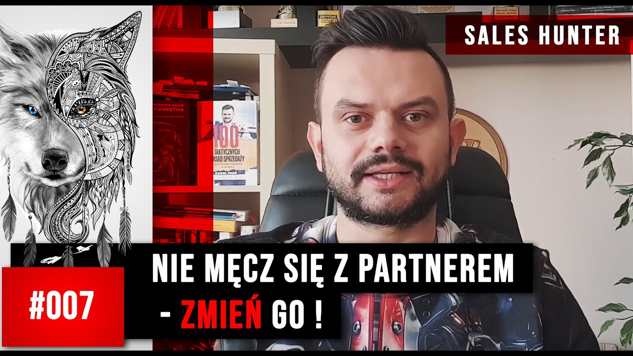 Nie męcz się z partnerem - zmień go. Sales Hunter #007