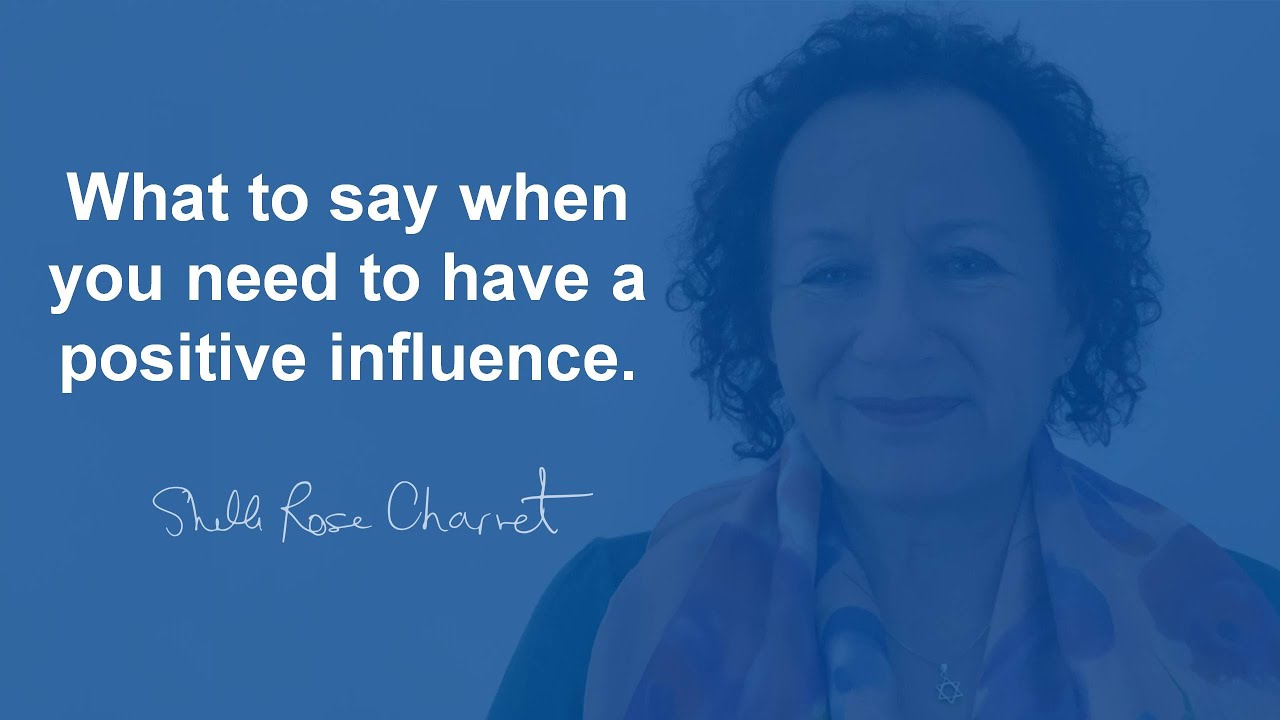 What to say when you need to have a positive influence.