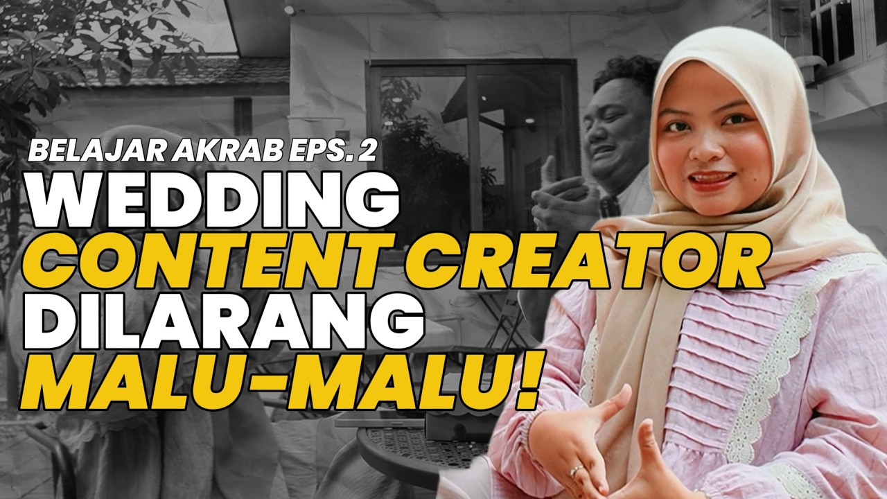 Belajar Akrab Eps. 2 - Wedding Content Creator Dilarang Malu-Malu!