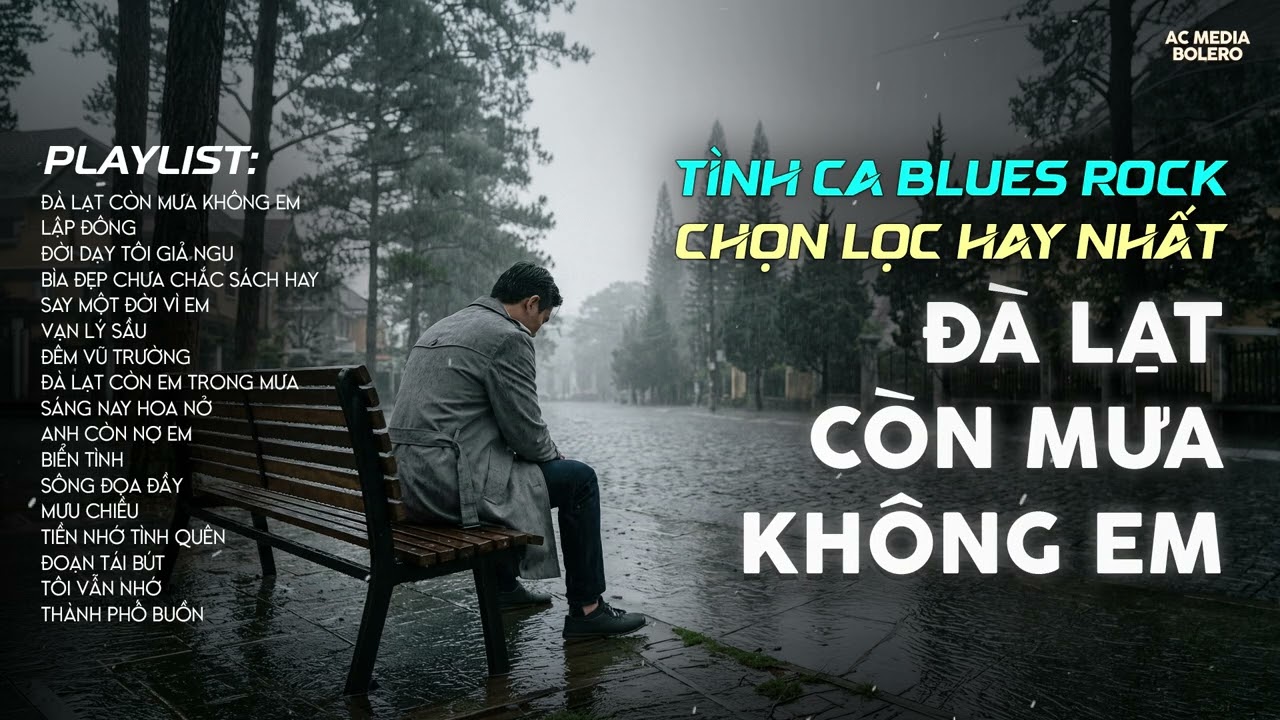 ĐÀ LẠT CÒN MƯA KHÔNG EM | TÌNH CA BLUES ROCK BUỒN HOT TIKTOK | CÓ CON ĐƯỜNG ANH CHƯA ĐI LẠI LẦN HAI