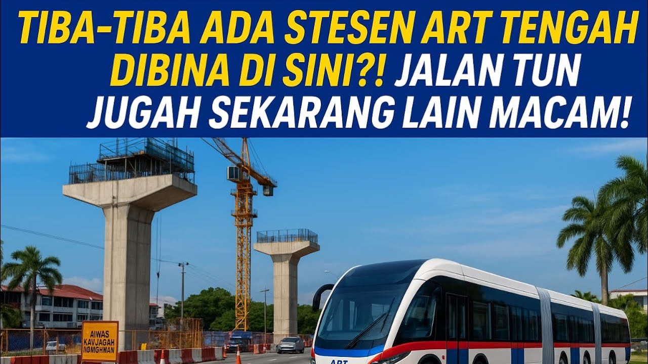Tiba-tiba Stesen ART tengah dibina di sini, Jalan Tun Jugah Kuching sekarang lain macam!”