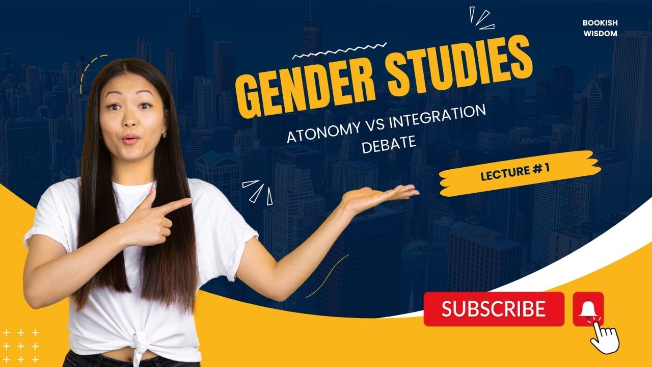 Autonomy Vs Integration Debate | Gender Studies