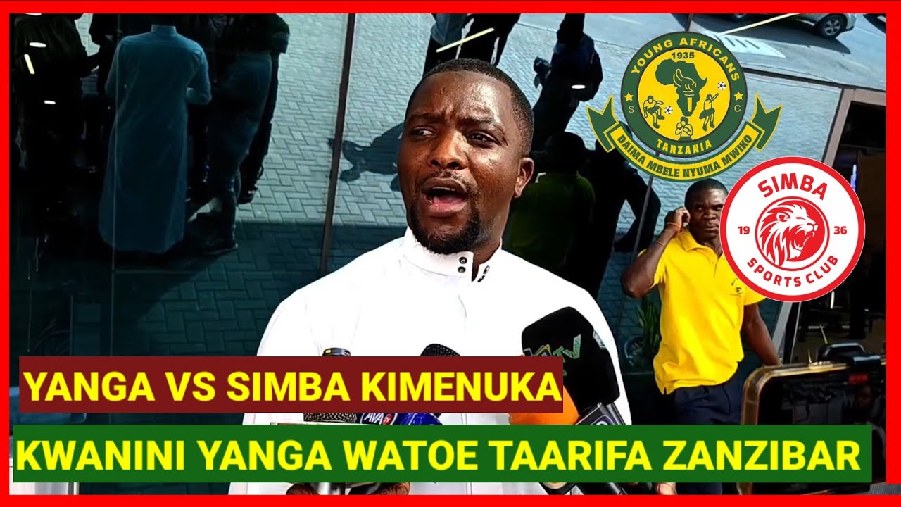 AHMEDY ALLY AFUNGUKA SIMBA KUWAPELEKA YANGA TFF KUTOA TAARIFA YA DERBY ZANZIBAR, TUNAENDA DODOMA 