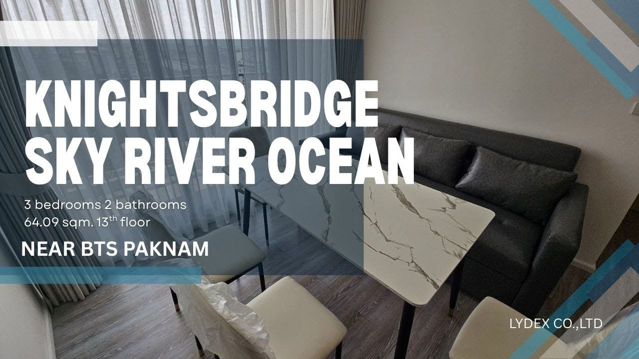 For RENT&SALE : Knightsbridge Sky River Ocean, 3beds2baths, 64.09 sqm., 13th floor, Near BTS Paknam