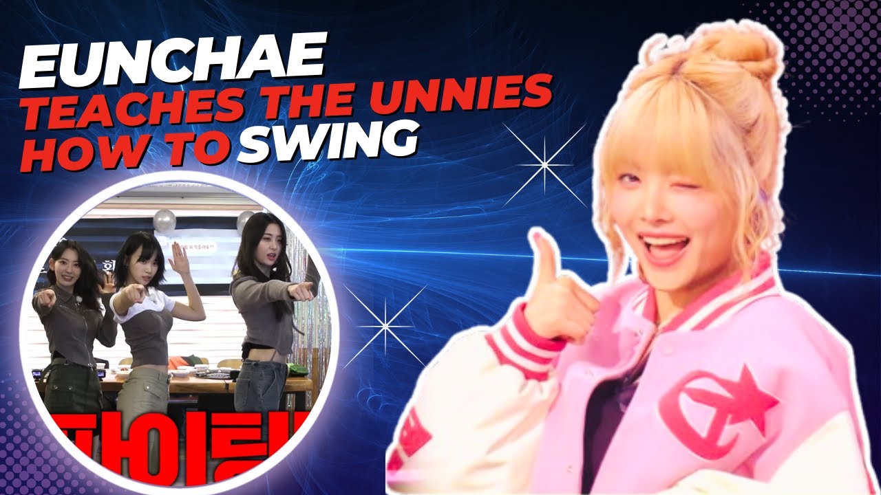 Eunchae teaches the Unnies how to Swing #LESSERAFIM #MANCHAE