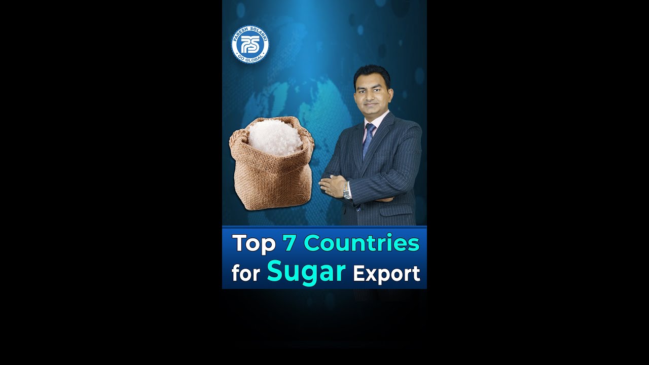 Top 7 Countries for Sugar Export by Paresh Solanki #pareshsolanki #goglobal #onlineexim