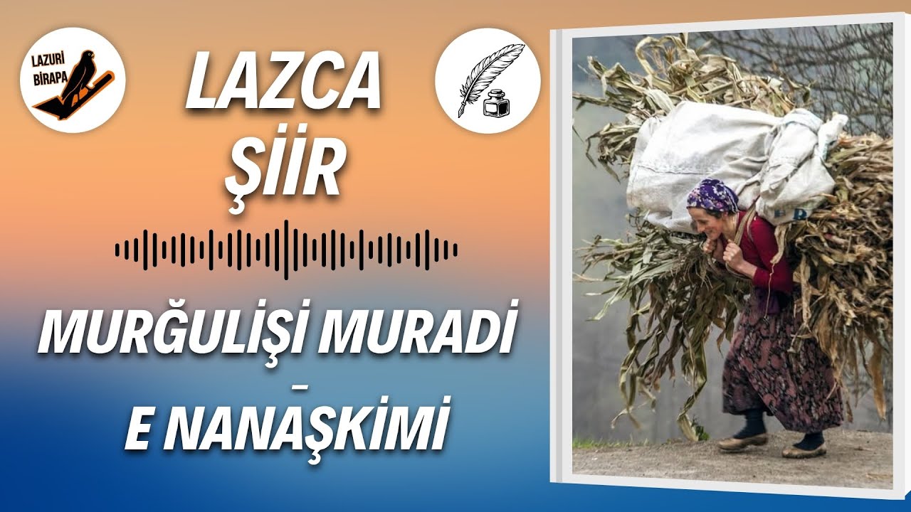LAZCA ŞİİR | Murğulişi Muradi - E Nanaşkimi ( Türkçe Çeviri )