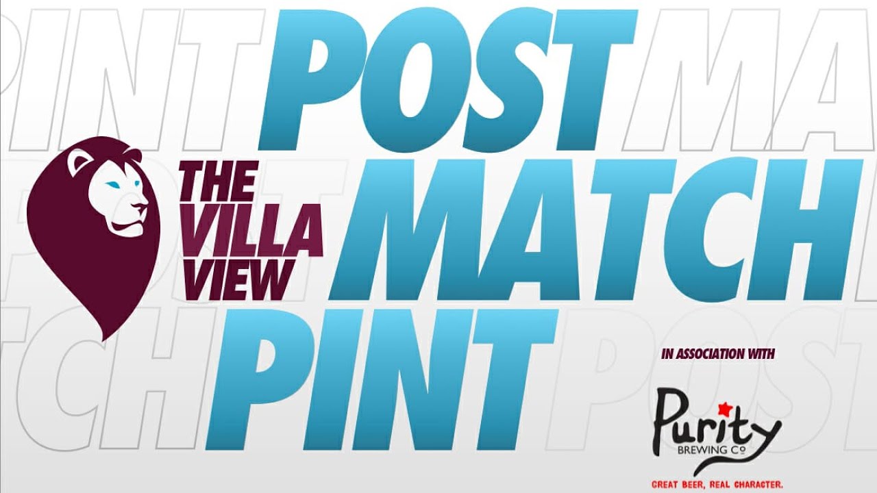The Villa View - Post Match Pint - Sheffield United