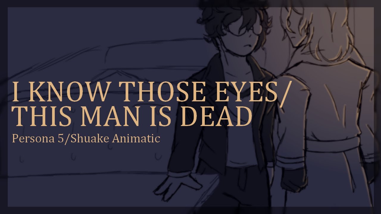 I Know Those Eyes/This Man Is Dead | Persona 5 Royal Animatic