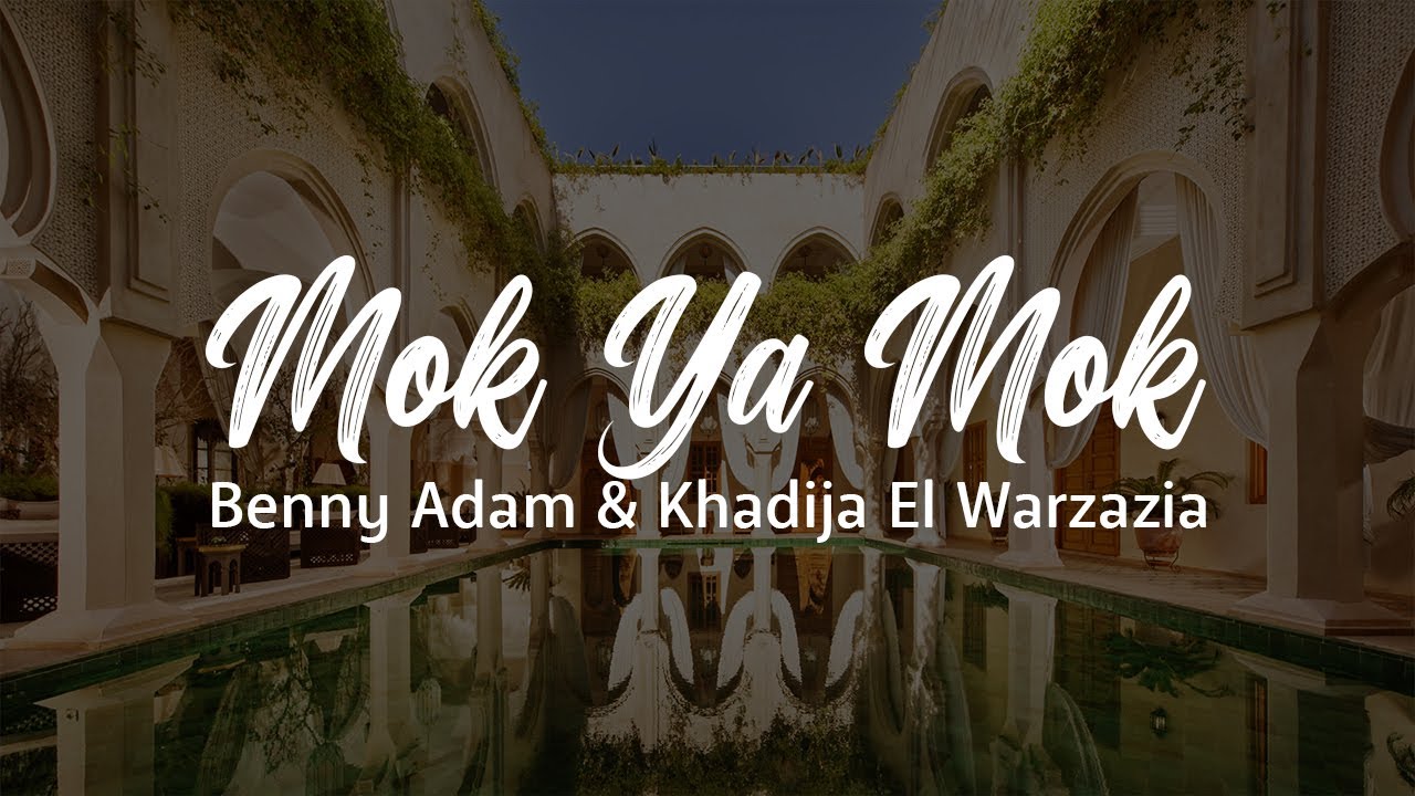 Mok Ya Mok (Lyrics Video) - Benny Adam & Khadija El Warzazia