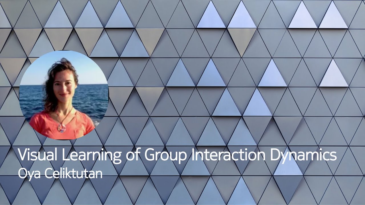 Visual Learning of Group Interaction Dynamics - Oya Celiktutan