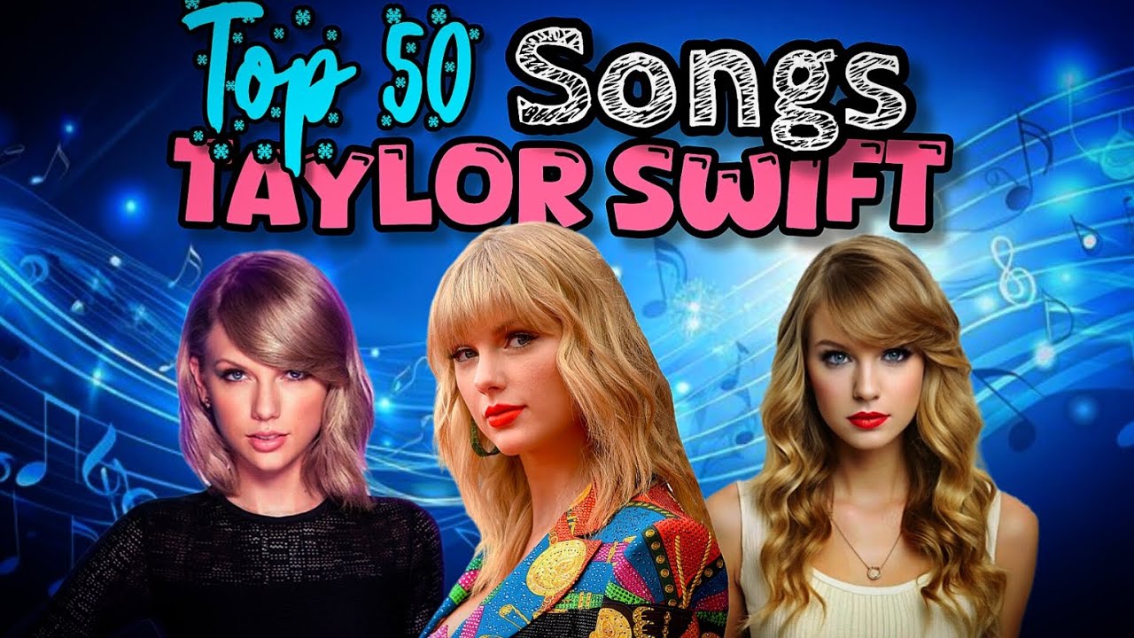 Top 50 Greatest Taylor Swift Hits Ever