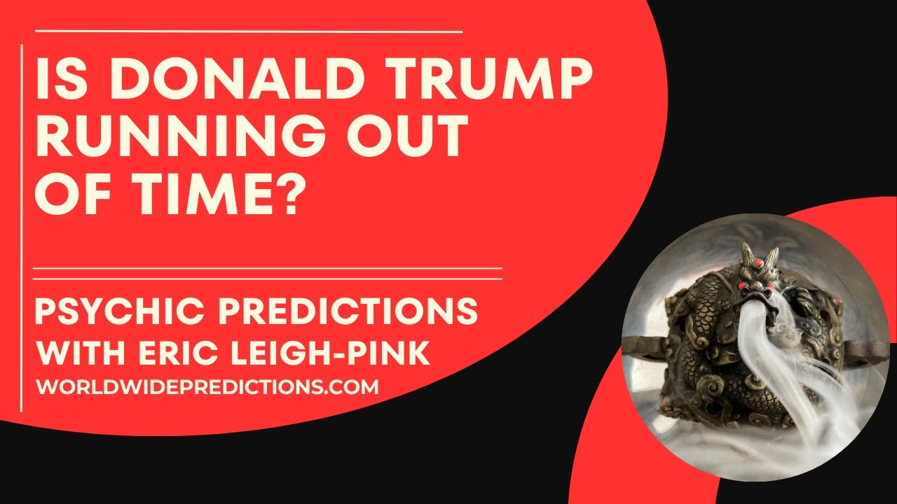 PSYCHIC PREDICTION: Is Donald Trump Running Out of Time?