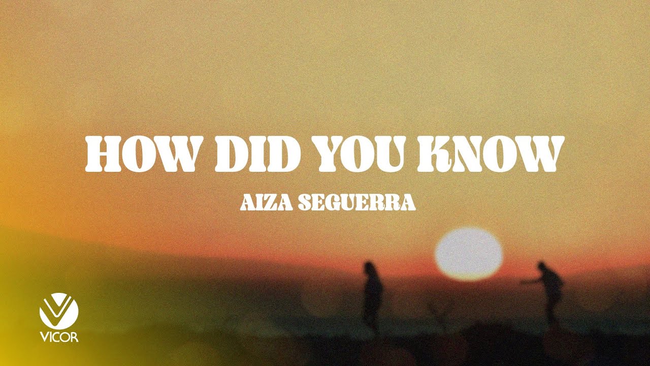 How Did You Know - Aiza Seguerra (Official Lyric Video)