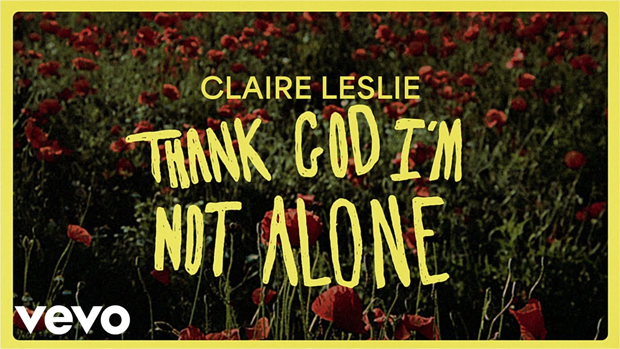 Claire Leslie - Thank God I'm Not Alone (Official Lyric Video)