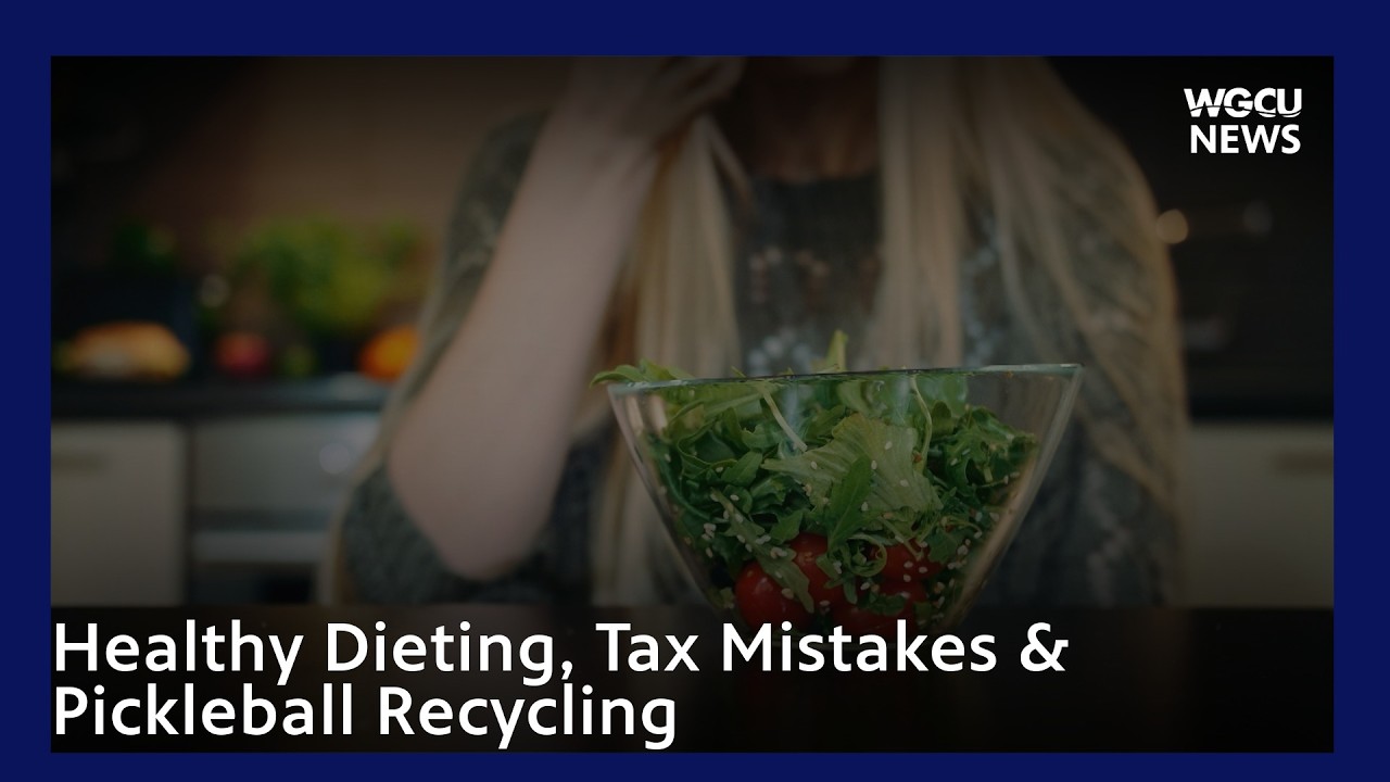 Healthy Dieting, Tax Mistakes & Pickleball Recycling | 3-9-2026 | WGCU News