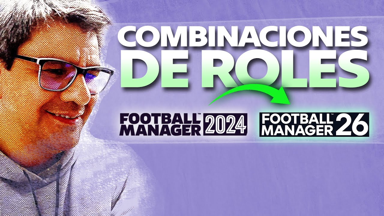 COMBINACIONES DE ROLES PARA FOOTBALL MANAGER 26