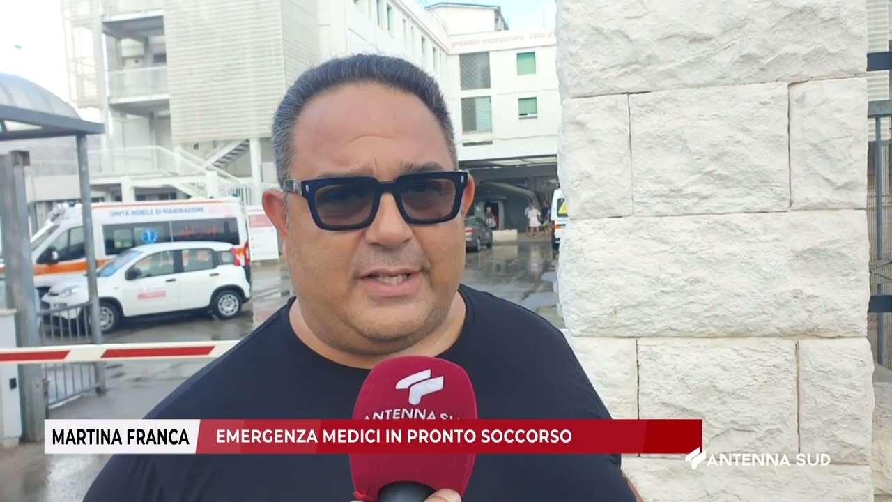 05 LUGLIO 2025 - MARTINA FRANCA (TA) - EMERGENZA MEDICI IN PRONTO SOCCORSO