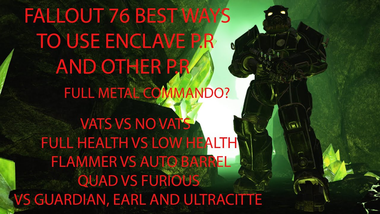 FALLOUT76 BEST WAYS 2 USE YOUR ENCLAVE PR N OTHER PR IN RAIDS N ENDGAMEBOSSES /FULL METAL COMMANDO