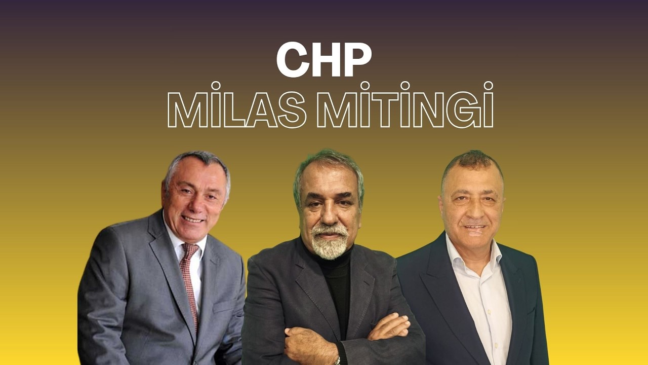 Açık Görüş | CHP Milas Mitingi Gölgesinde Kritik Yerel Gündem