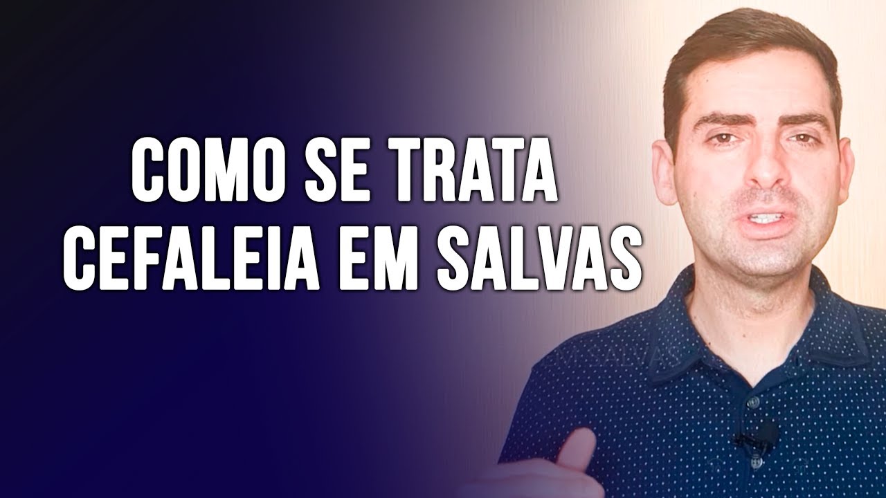 COMO SE TRATA CEFALEIA EM SALVAS -  Dr. Paulo Faro Neurologista