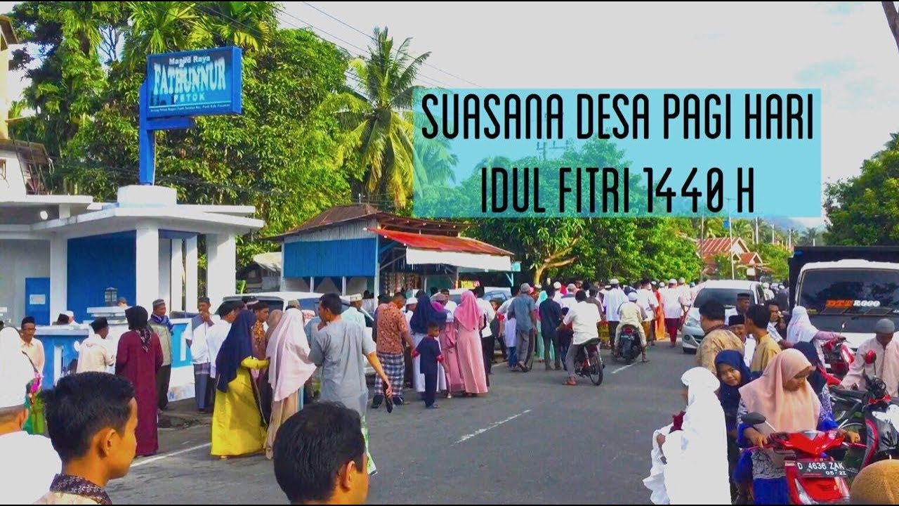 Suasana desa pagi hari Idul Fitri 1440 H dan CURHAT yang fenomenal..