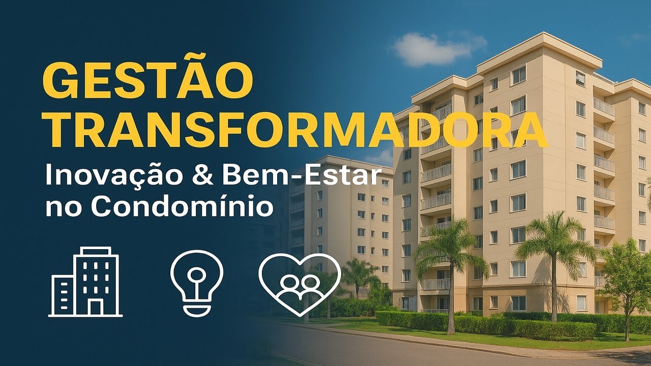 Gestão Transformadora: Inovação e Bem-Estar no Condomínio