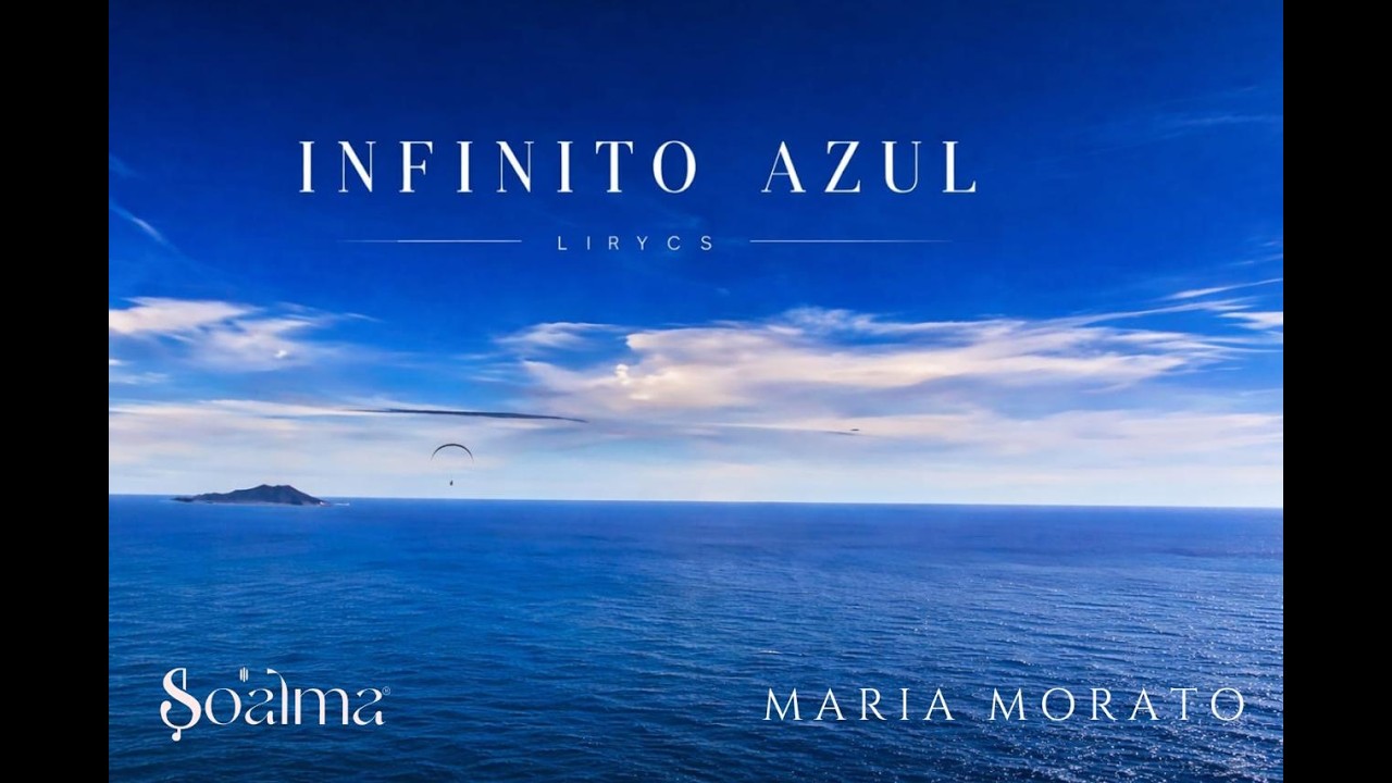 SO'ALMA, Maria Morato - Infinito Azul -  (Letra) Video