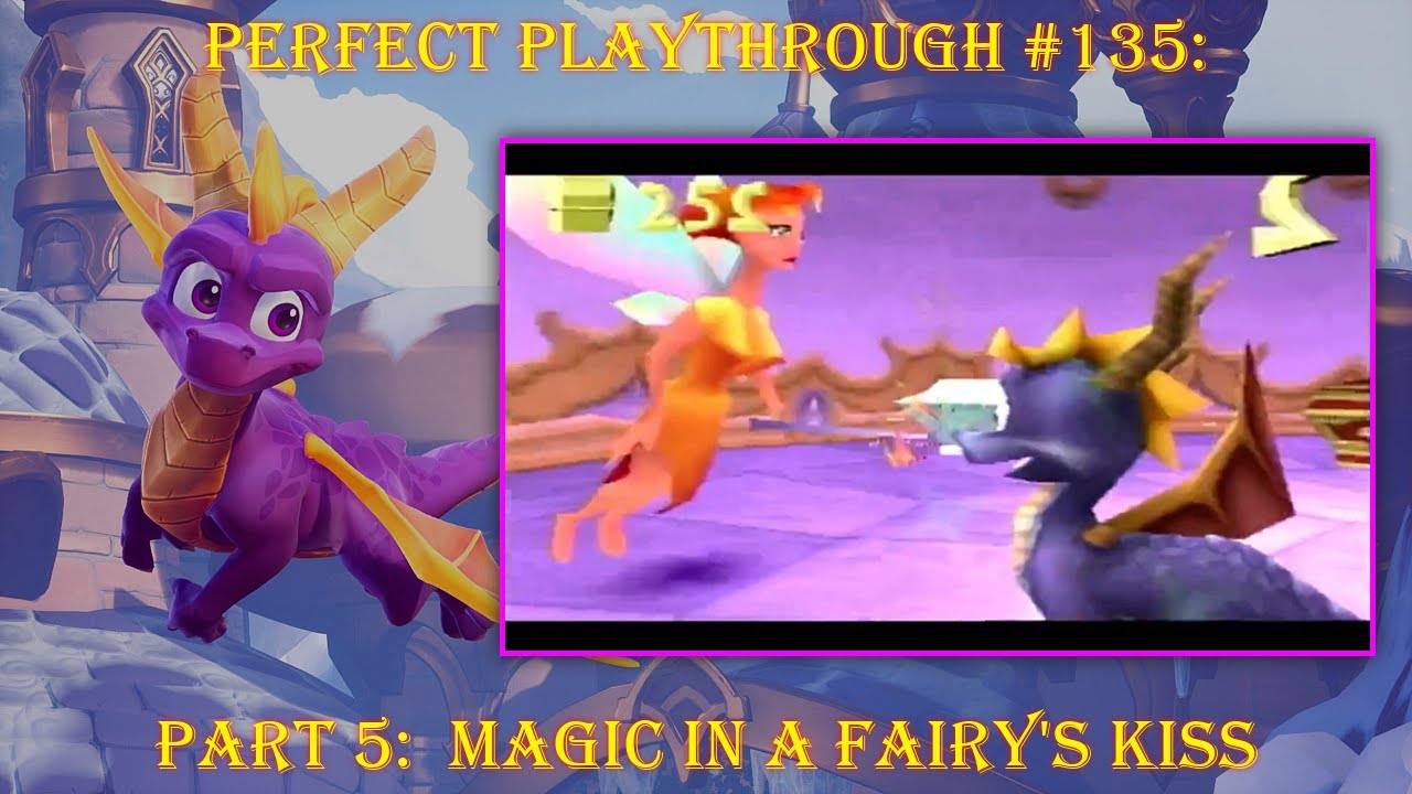Spyro the Dragon Part 5:  Magic in a Fairy's Kiss