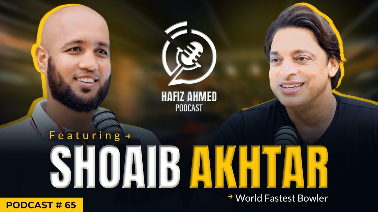 Hafiz Ahmed Podcast Featuring Shoaib Akhtar | Hafiz Ahmed